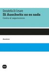 SI AUSCHWITZ NO ES NADA. 9788415917632