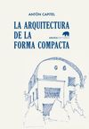 LA ARQUITECTURA DE LA FORMA COMPACTA. 9788416160563