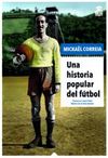 UNA HISTORIA POPULAR DEL FÚTBOL. 9788416537518