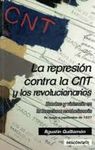 LA REPRESIÓN CONTRA LA CNT Y LOS REVOLUCIONARIOS. 9788416553105