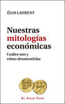 NUESTRAS MITOLOGIAS ECONOMICAS. 9788416995073