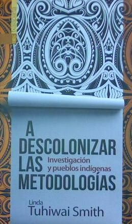 A DESCOLONIZAR LAS METODOLOGIAS - INVESTIGACION Y