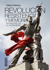 REVOLUCION, RESISTENCIA Y MEMORIA. 9788418252952
