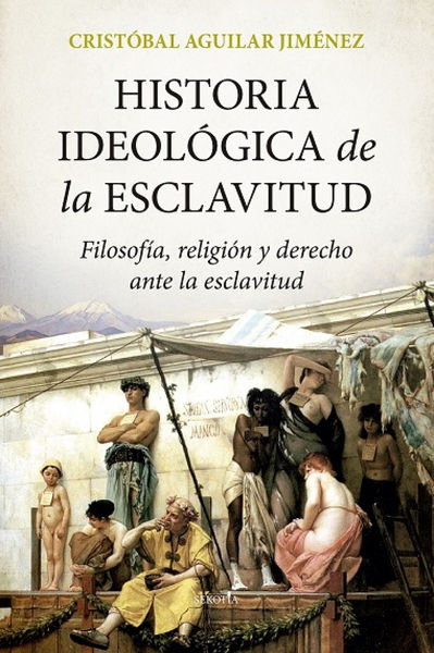 HISTORIA IDEOLÓGICA DE LA ESCLAVITUD. 9788418414770