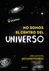 NO SOMOS EL CENTRO DEL UNIVERSO