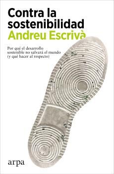 CONTRA LA SOSTENIBILIDAD. 9788418741838 CONTRA LA SOSTENIBILIDAD. 9788418741838