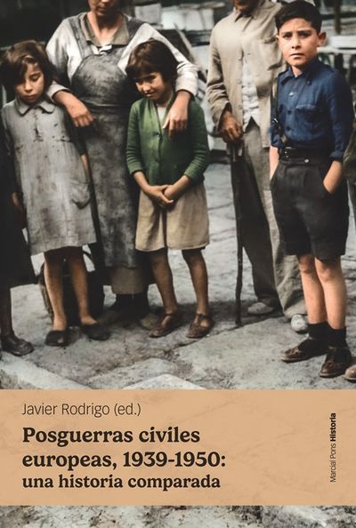 POSGUERRAS CIVILES EUROPEAS, 1939-1950: UNA HISTORIA COMPARADA. 9788418752759