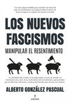 NUEVOS FASCISMOS. MANIPULAR EL RESENTIMIENTO