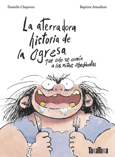 LA ATERRADORA HISTORIA DE LA OGRESA QUE SOLO SE COMÍA A LOS NIÑOS OBEDIENTES