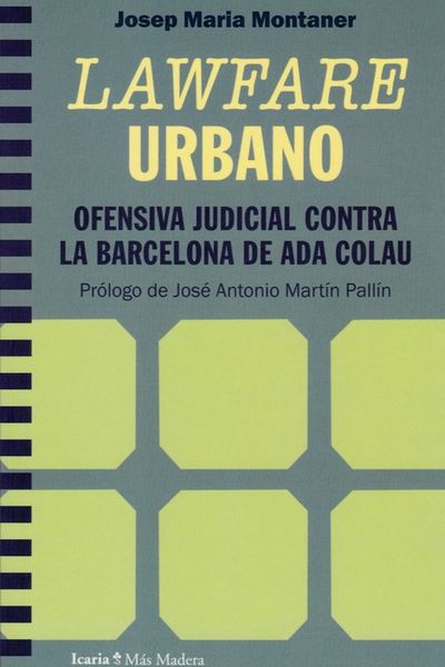 LAWFARE URBANO. OFENSIVA JUDICIAL CONTRA LA BARCEL. 9788418826986