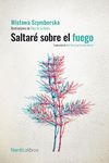 SALTARÉ SOBRE EL FUEGO. 9788418930218