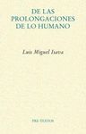 DE LAS PROLONGACIONES DE LO HUMANO