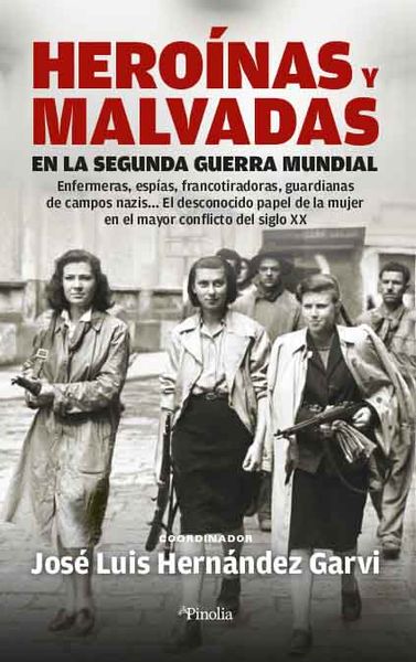 HEROÍNAS Y MALVADAS EN LA SEGUNDA GUERRA MUNDIAL. 9788418965111