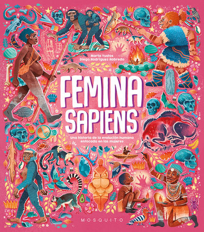 FEMINA SAPIENS:UNA HISTORIA DE LA EVOLUCION HUMANA ENFOCADA. 9788419095664