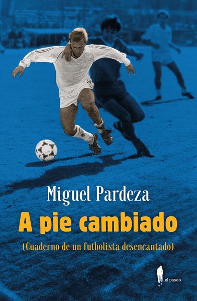 A PIE CAMBIADO. CUADERNO DE UN FUTBOLISTA DESENCANTADO. 9788419188298