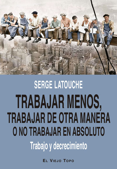 TRABAJAR MENOS, TRABAJAR DE OTRA MANERA O NO TRABA. 9788419200730