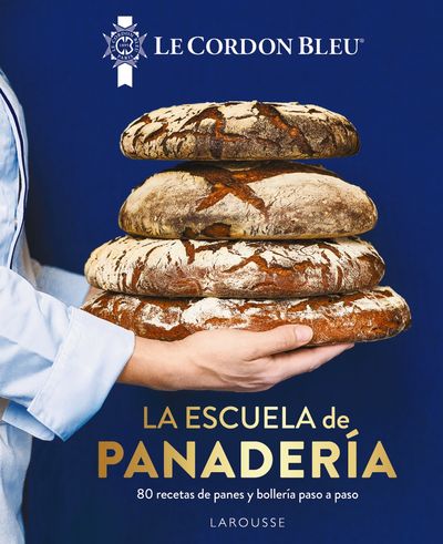 LA ESCUELA DE PANADERÍA. LE CORDON BLEU®. 9788419250100