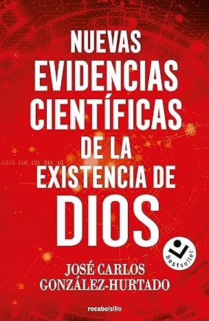 NUEVAS EVIDENCIAS CIENTÍFICAS DE LA EXISTENCIA DE DIOS. 9788419498700
