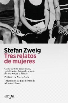 TRES RELATOS DE MUJERES:CARTA DE DESCONOCIDA, VEINTICUATRO. 9788419558510