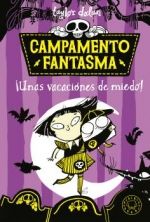 CAMPAMENTO FANTASMA. ¡UNAS VACACIONES DE MIEDO!. 9788419654014