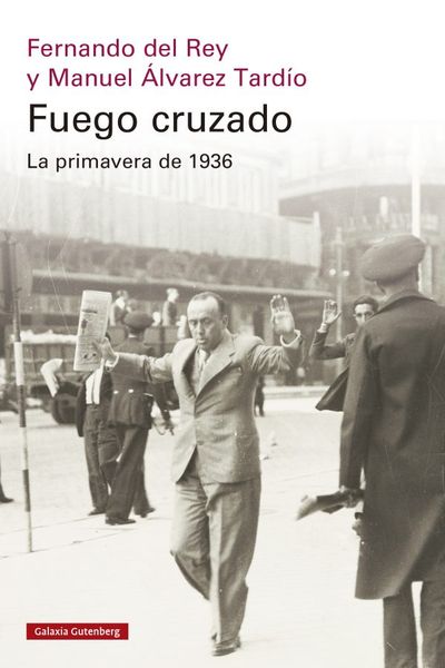 FUEGO CRUZADO. LA PRIMAVERA DE 1936. 9788419738684