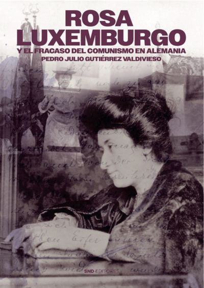 ROSA LUXEMBURGO Y EL FRACASO DEL COMUNISMO EN ALEMANIA. 9788419764256