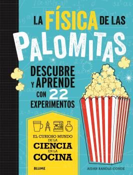 CIENCIA COCINA. FISICA DE LAS PALOMITAS. 9788419785688