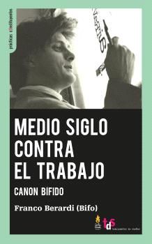 MEDIO SIGLO CONTRA EL TRABAJO. 9788419833044