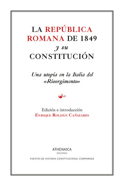 LA REPÚBLICA ROMANA DE 1849 Y SU CONSTITUCIÓN. 9788419874030