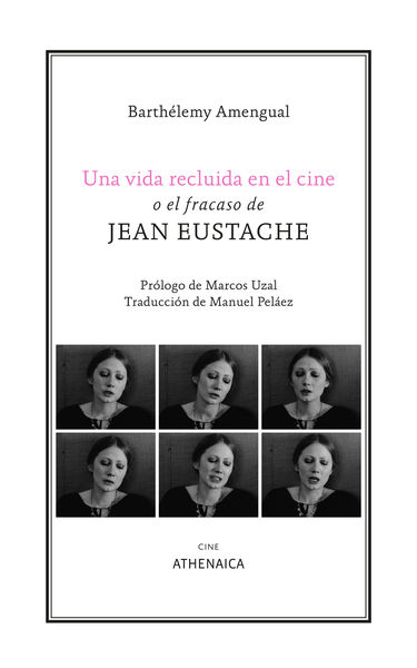 UNA VIDA RECLUIDA EN EL CINE O EL FRACASO DE JEAN EUSTACHE. 9788419874290