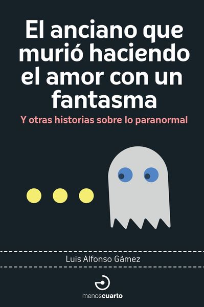 EL ANCIANO QUE MURIÓ HACIENDO EL AMOR CON UN FANTASMA