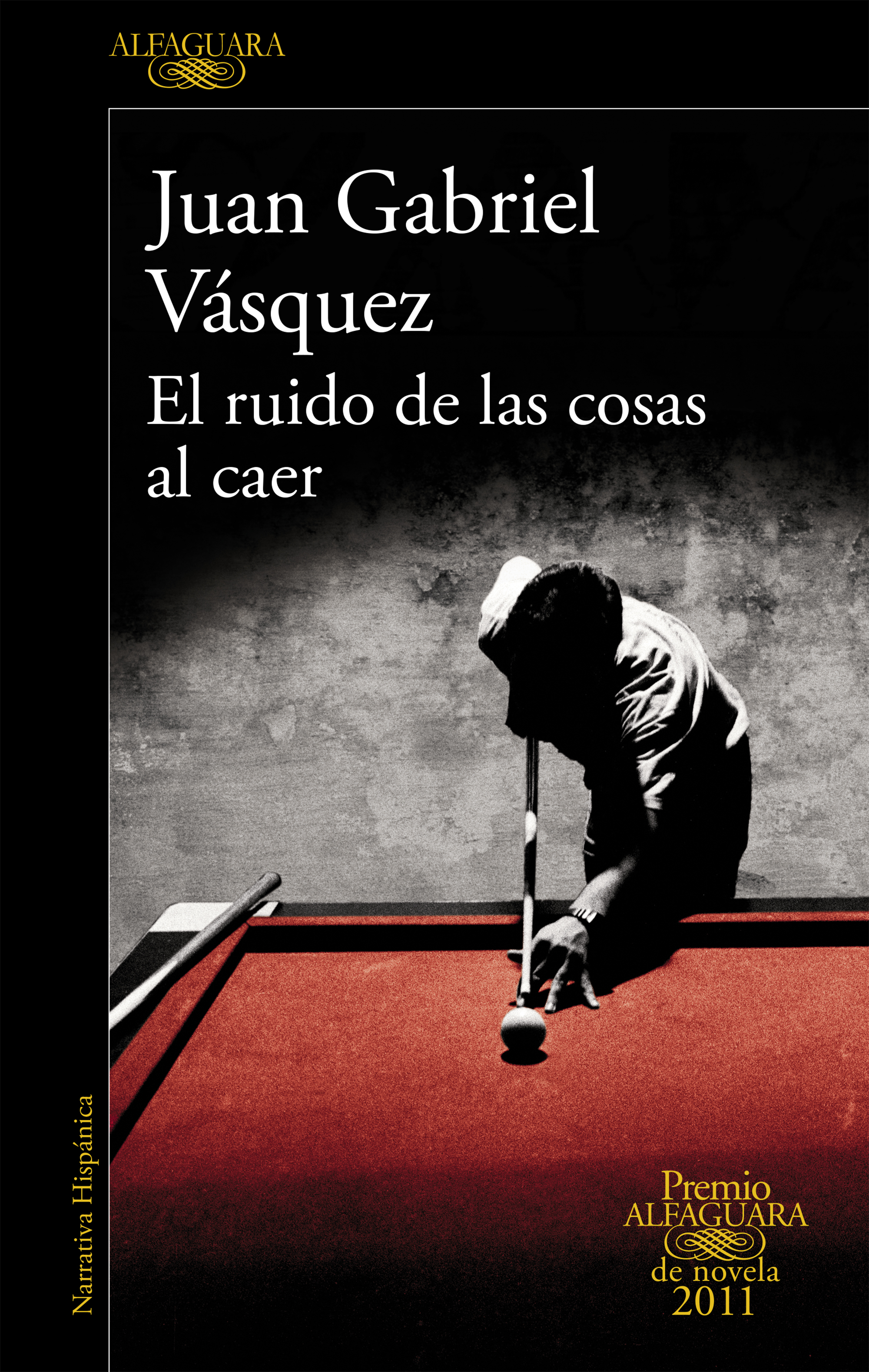 EL RUIDO DE LAS COSAS AL CAER - PREMIO ALFAGUARA 2011