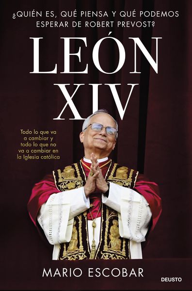 LEON XIV:¿QUIEN ES, QUE PIENSA Y PODEMOS ESPERAR ROBERT?