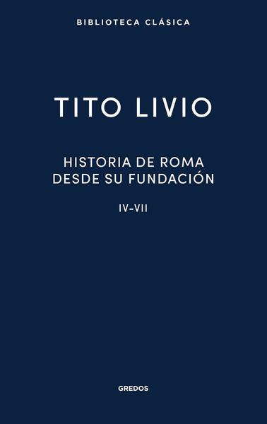 HISTORIA DE ROMA DESDE SU FUNDACIÓN IV-VII. 9788424940584