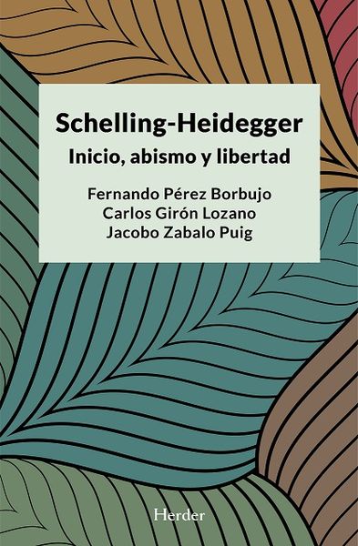 SCHELLING-HEIDEGGER: INICIO, ABISMO Y LIBERTAD. 9788425446818