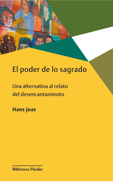 EL PODER DE LO SAGRADO, UNA ALTERNATIVA AL RELATO DEL DESENCANTAMIENTO. 9788425447853