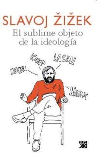 EL SUBLIME OBJETO DE LA IDEOLOGÍA. 9788432314261