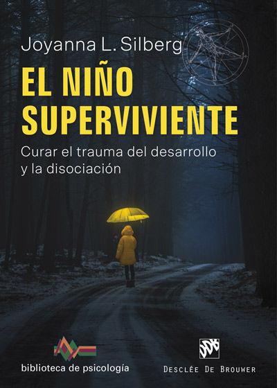 EL NIÑO SUPERVIVIENTE. CURAR EL TRAUMA DEL DESARROLLO Y LA DISOCIACIÓN