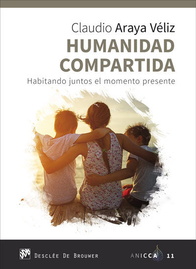 HUMANIDAD COMPARTIDA. HABITANDO JUNTOS EL MOMENTO PRESENTE. 9788433030863