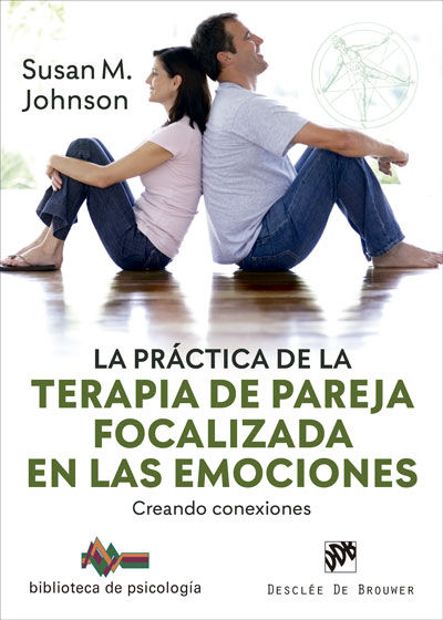 LA PRÁCTICA DE LA TERAPIA DE PAREJA FOCALIZADA EN LAS EMOCIONES. CREANDO CONEXIO