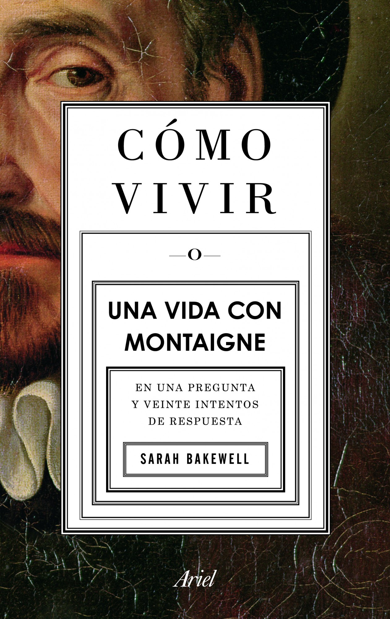 CÓMO VIVIR. UNA VIDA CON MONTAIGNE. 9788434413399