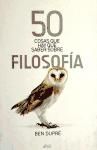 50 COSAS QUE HAY QUE SABER SOBRE FILOSOFÍA