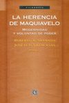 LA HERENCIA DE MAQUIAVELO : MODERNIDAD Y VOLUNTAD DE PODER