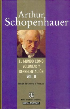 EL MUNDO COMO VOLUNTAD II (SCHOPENHAUER)