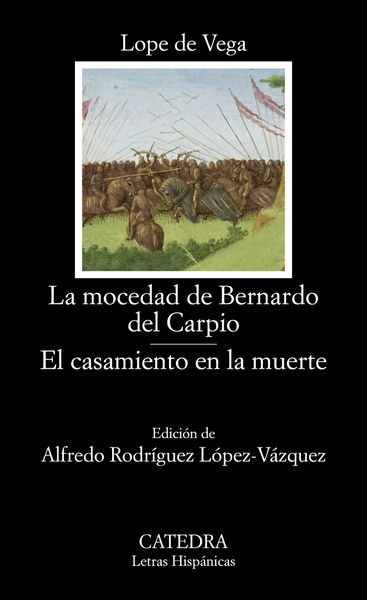 LA MOCEDAD DE BERNARDO DEL CARPIO; EL CASAMIENTO EN LA MUERTE. 9788437645445