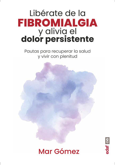 LIBÉRATE DE LA FIBROMIALGIA Y ALIVIA EL DOLOR PERSISTENTE. 9788441442054