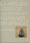 LA ARQUEOLOGÍA DE LOS ORÍGENES HUMANOS EN ÁFRICA. 9788446027393