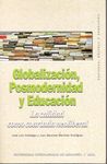 GLOBALIZACIÓN, POSMODERNIDAD Y EDUCACIÓN