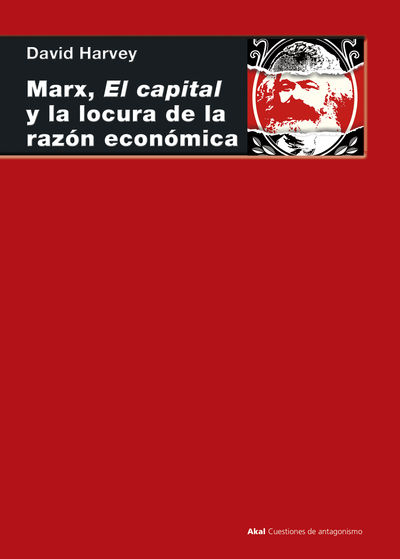 MARX, EL CAPITAL Y LA LOCURA DE LA RAZÓN ECONÓMICA. 9788446047322