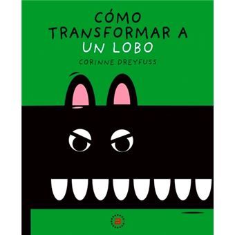 CÓMO TRANSFORMAR A UN LOBO. 9788446051541